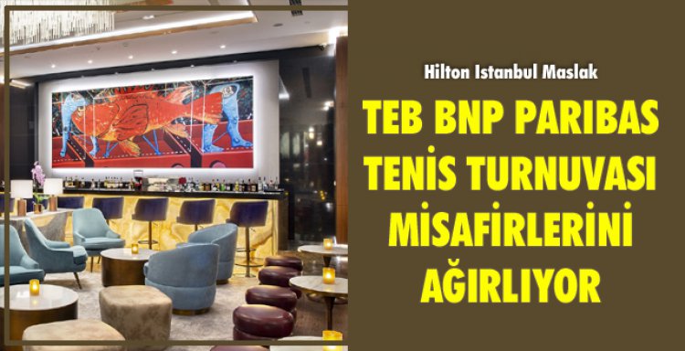 TEB BNP PARIBAS TENİS TURNUVASI MİSAFİRLERİNİ AĞIRLIYOR