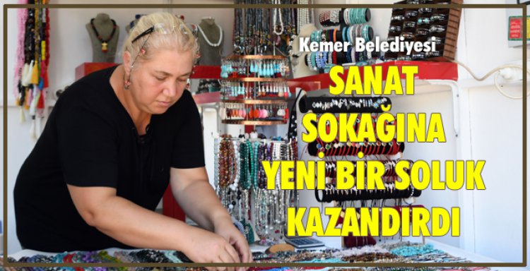 KEMER BELEDİYESİ SANAT SOKAĞINA YENİ BİR SOLUK KAZANDIRDI