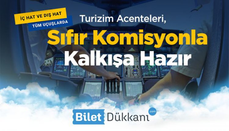 TURİZM ACENTELERİ SIFIR KOMİSYONLA KALKIŞA HAZIR