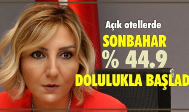 AÇIK OTELLERDE SONBAHAR % 44.9 DOLULUKLA BAŞLADI!