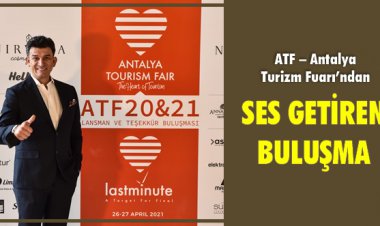 ATF – ANTALYA TURİZM FUARI'NDAN SES GETİREN BULUŞMA