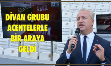 DİVAN GRUBU ACENTELERLE BİR ARAYA GELDİ