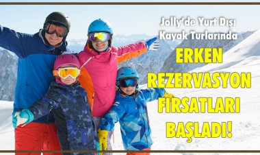 ERKEN REZERVASYON FIRSATLARI BAŞLADI!