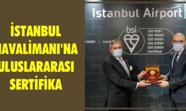 İSTANBUL HAVALİMANI'NA ULUSLARARASI SERTİFİKA
