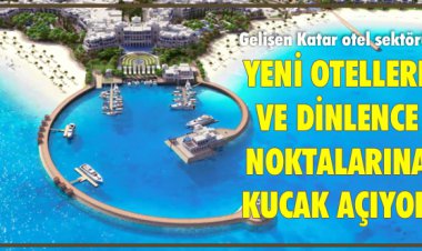 YENİ OTELLERE VE DİNLENCE NOKTALARINA KUCAK AÇIYOR