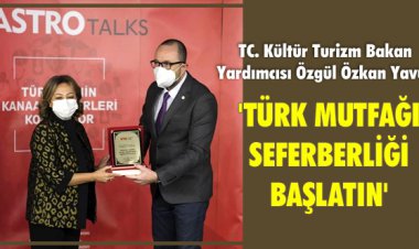TÜRK MUTFAĞI SEFERBERLİĞİ BAŞLATIN!