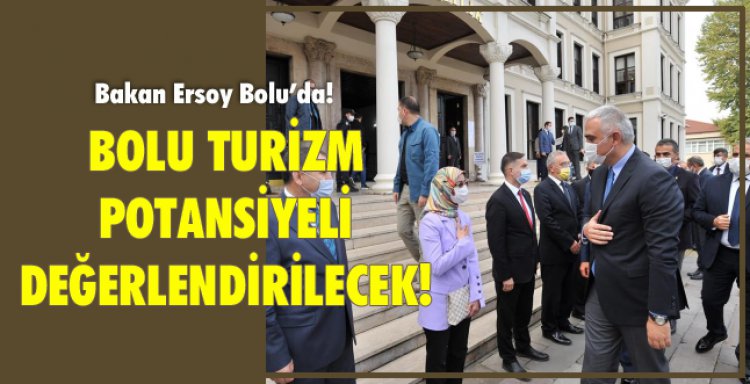 BOLU TURİZM POTANSİYELİ DEĞERLENDİRİLECEK!