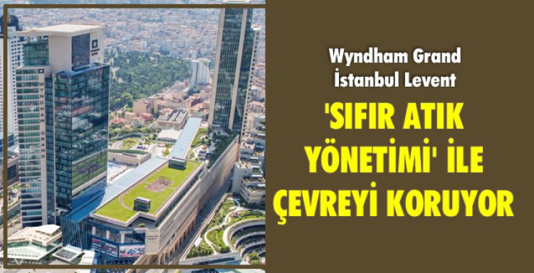 'SIFIR ATIK YÖNETİMİ' İLE ÇEVREYİ KORUYOR!