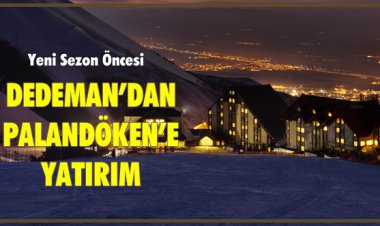 YENİ SEOZN ÖNCESİ DEDEMAN’DAN PALANDÖKEN’E YATIRIM