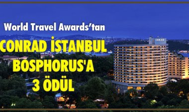 CONRAD İSTANBUL BOSPHORUS'A 3 ÖDÜL