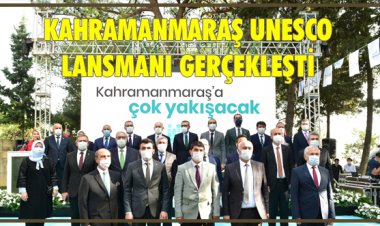 KAHRAMANMARAŞ UNESCO LANSMANI GERÇEKLEŞTİ