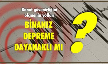 BİNANIZ DEPREME DAYANIKLI MI