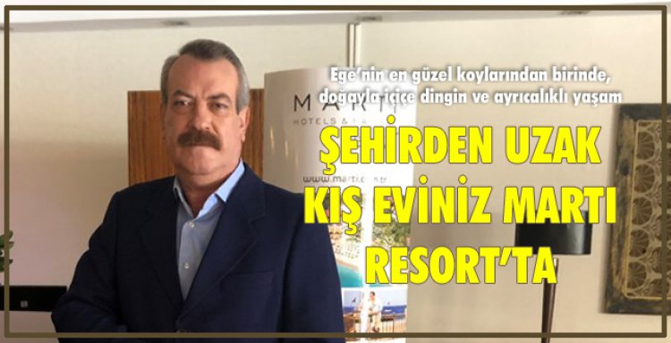 ŞEHİRDEN UZAK KIŞ EVİNİZ MARTI RESORT’TA