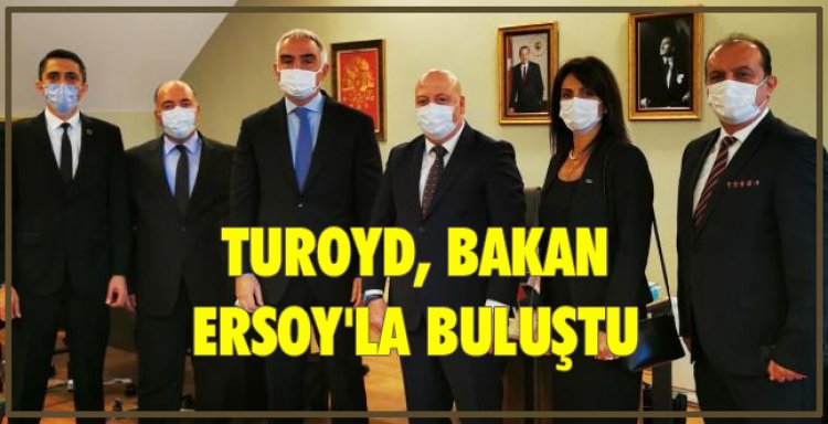 TUROYD, BAKAN ERSOY'LA BULUŞTU