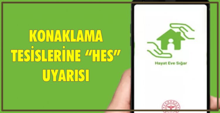 KONAKLAMA TESİSLERİNE HES UYARISI
