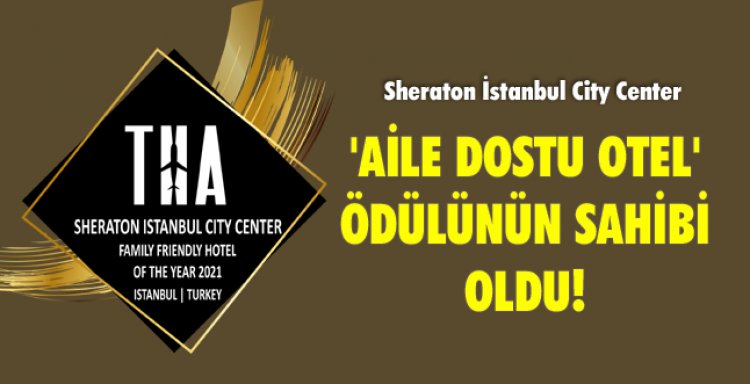 'AİLE DOSTU OTEL' ÖDÜLÜNÜN SAHİBİ OLDU