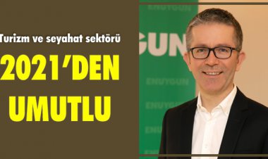 TURİZM VE SEYAHAT SEKTÖRÜ 2021'DEN UMUTLU
