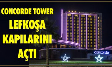 CONCORDE TOWER LEFKOŞA KAPILARINI AÇTI