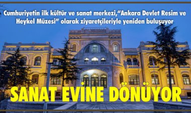 SANAT EVİNE DÖNÜYOR