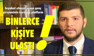 SEYAHAT ETMEYİ SEVEN GENÇ GİRİŞİMCİNİN KURDUĞU PLATFORM