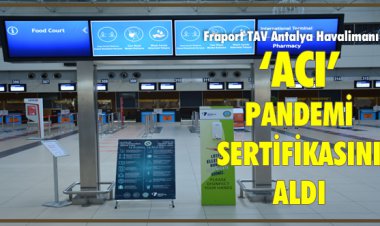 FRAPORT TAV ANTALYA HAVALİMANI  ‘ACI’ PANDEMİ SERTİFİKASINI ALDI