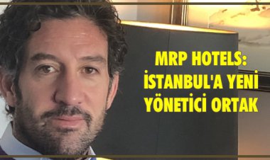 MRP HOTELS: İSTANBUL'A YENİ YÖNETİCİ ORTAK