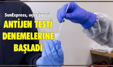SUNEXPRESS, UÇUŞ ÖNCESİ ANTİJEN TESTİ DENEMELERİNE BAŞLADI