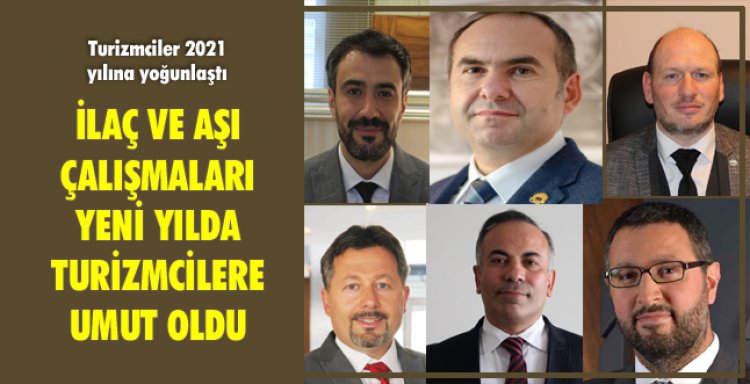 İLAÇ VE AŞI ÇALIŞMALARI YENİ YILDA TURİZMCİLERE UMUT OLDU