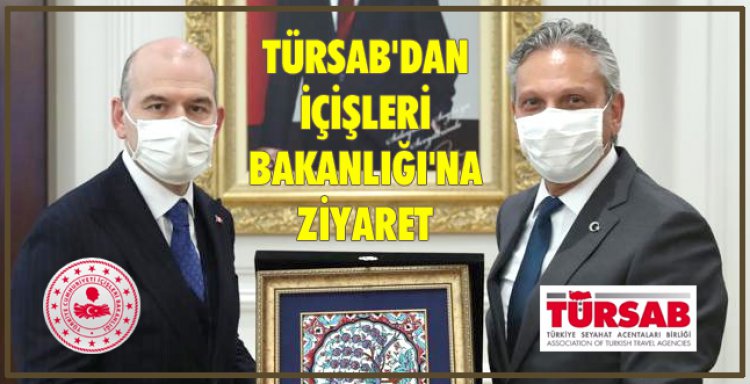 TÜRSAB'DAN İÇİŞLERİ BAKANLIĞI'NA ZİYARET