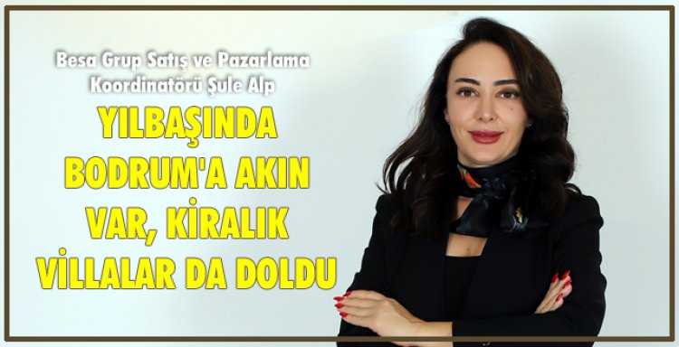 YILBAŞINDA BODRUM'A AKIN VAR, KİRALIK VİLLALAR DA DOLDU