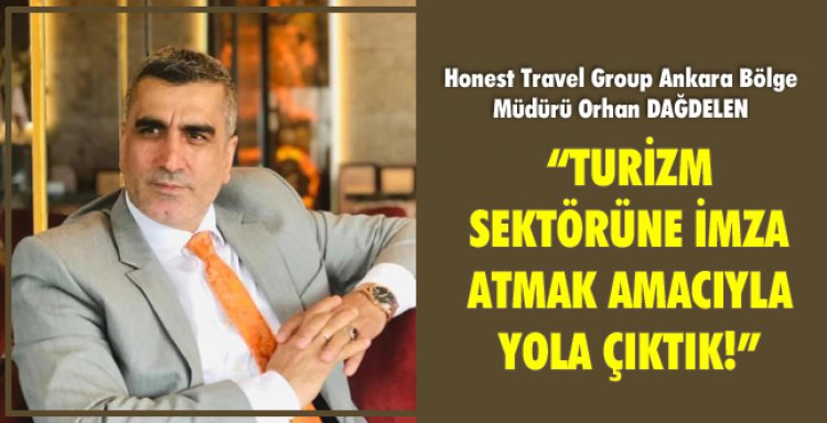 TURİZM SEKTÖRÜNE İMZA ATMAK AMACIYLA YOLA ÇIKTIK!
