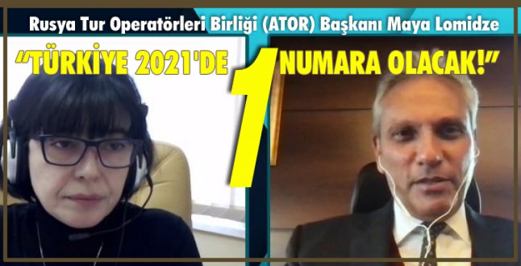 TÜRKİYE,  2021'DE RUSYA'DA BİR NUMARA OLACAK!