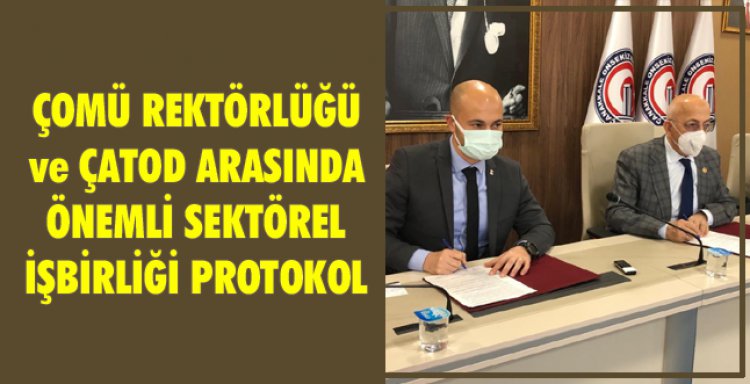 ÇOMÜ REKTÖRLÜĞÜ ve ÇATOD ARASINDA ÖNEMLİ SEKTÖREL İŞBİRLİĞİ PROTOKOLÜ