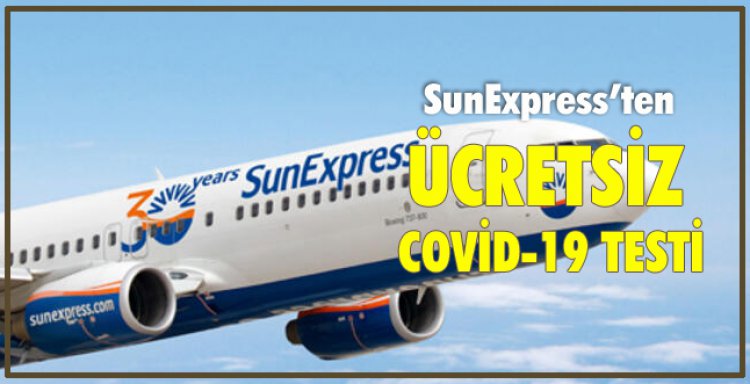 SUNEXPRESS'TEN ÜCRETSİZ COVİD-19 TESTİ