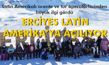 ERCİYES LATİN AMERİKA’YA AÇILIYOR