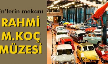 ENLERİN MEKANI; RAHMİ M.KOÇ MÜZESİ!