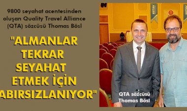 THOMAS BÖSL:'ALMANLAR TEKRAR SEYEHAT  ETMEK İÇİN SABIRSIZLANIYOR'