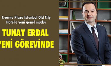 TUNAY ERDAL YENİ GÖREVİNDE!