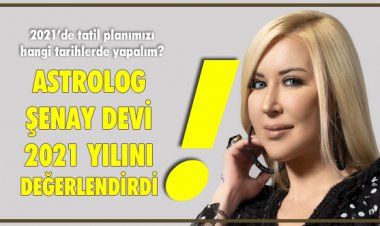 ASTROLOG ŞENAY DEVİ, 2021 YILINI DEĞERLENDİRDİ