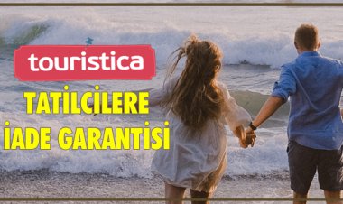 TATİLCİLERE İADE GARANTİSİ