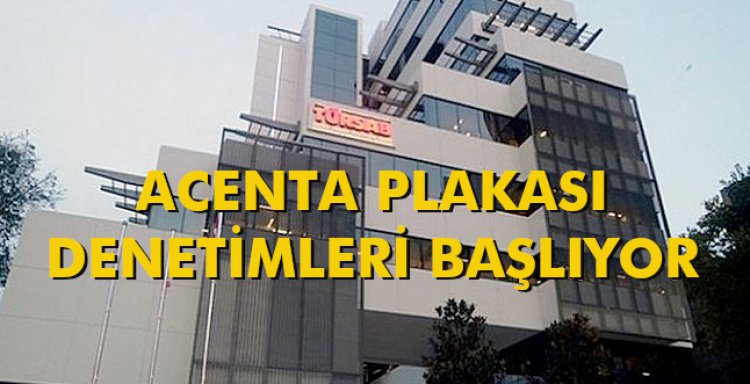 ACENTA PLAKASI DENETİMLERİ BAŞLIYOR