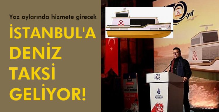 İSTANBUL'A DENİZ TAKSİ GELİYOR