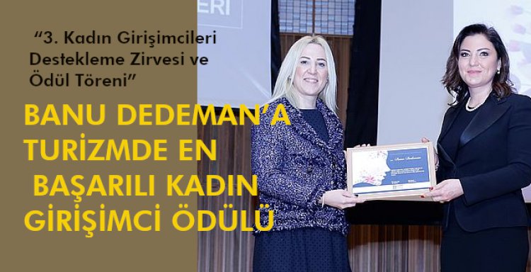 BANU DEDEMAN’A TURİZMDE EN BAŞARILI KADIN GİRİŞİMCİ ÖDÜLÜ