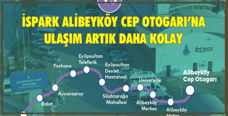 İSPARK ALİBEYKÖY CEP OTOGARI’NA ULAŞIM ARTIK DAHA KOLAY