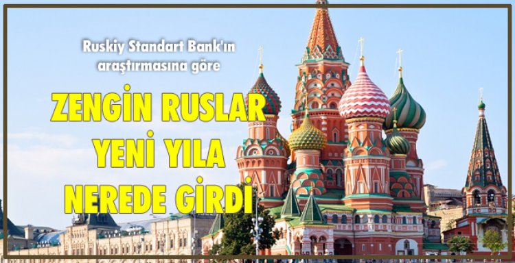 ZENGİN RUSLAR YENİ YILA NEREDE GİRDİ?