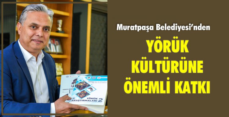 YÖRÜK KÜLTÜRÜNE ÖNEMLİ KATKI