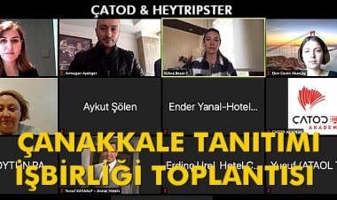 'ÇATOD & HEYTRIPSTER' ÇANAKKALE TANITIMI İŞBİRLİĞİ TOPLANTISI