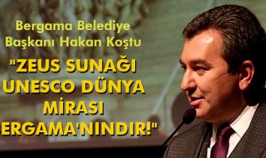 ZEUS SUNAĞI UNESCO DÜNYA MİRASI BERGAMA'NINDIR!