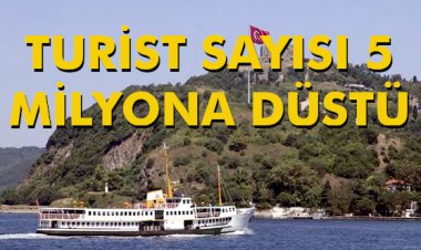 TURİST SAYISI 5 MİLYONA DÜŞTÜ