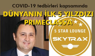 COVID-19 TEDBİRLERİ KAPSAMINDA  DÜNYANIN İLK 5 YILZDIZI PRIMECLASS'A